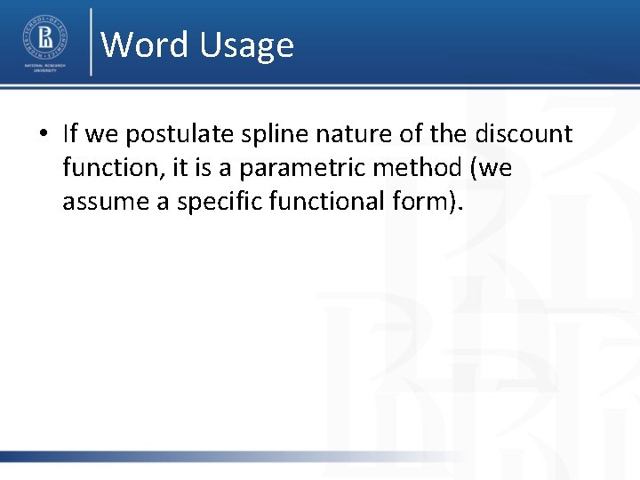 Word Usage • If we postulate spline nature of the discount function, it is