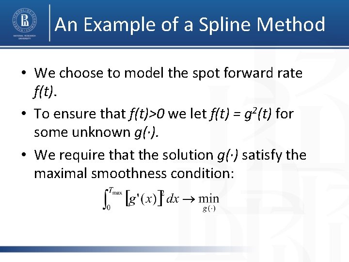 An Example of a Spline Method • We choose to model the spot forward