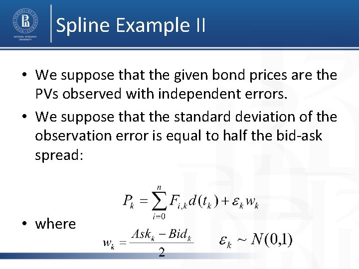 Spline Example II • We suppose that the given bond prices are the PVs