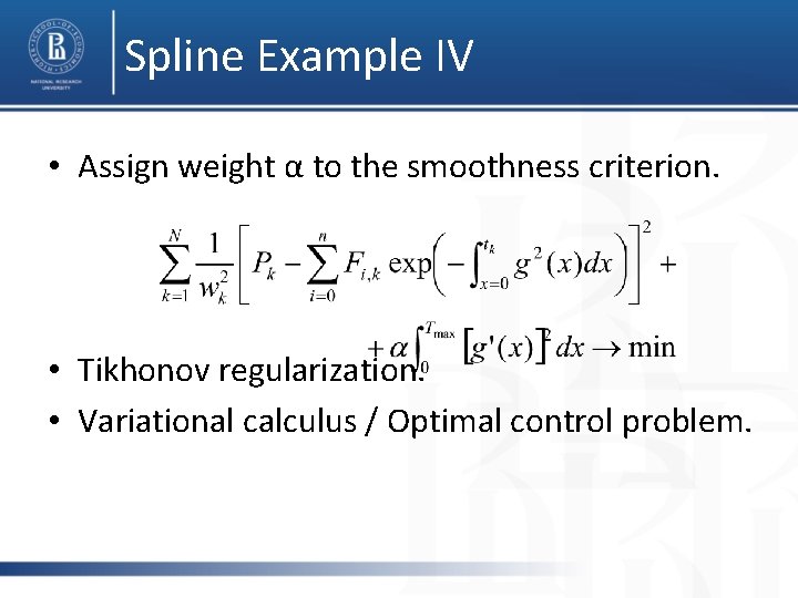Spline Example IV • Assign weight α to the smoothness criterion. • Tikhonov regularization.