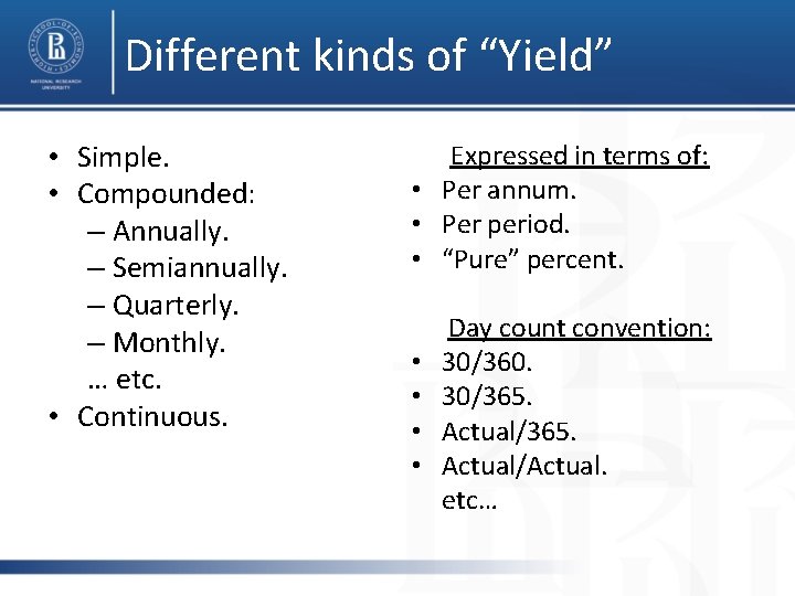 Different kinds of “Yield” • Simple. • Compounded: – Annually. – Semiannually. – Quarterly.