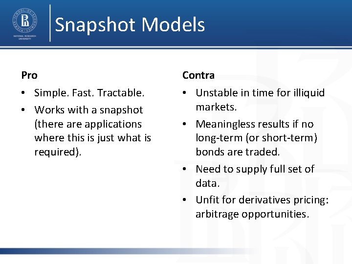 Snapshot Models Pro Contra • Simple. Fast. Tractable. • Works with a snapshot (there