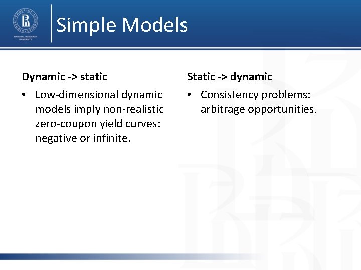 Simple Models Dynamic -> static Static -> dynamic • Low-dimensional dynamic models imply non-realistic