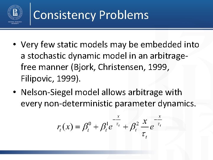Consistency Problems • Very few static models may be embedded into a stochastic dynamic