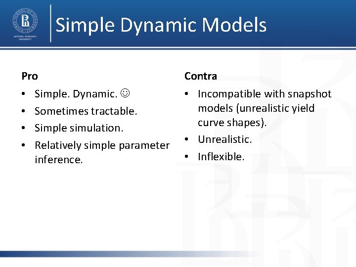 Simple Dynamic Models Pro • • Simple. Dynamic. Sometimes tractable. Simple simulation. Relatively simple