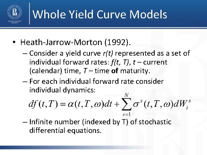 Whole Yield Curve Models • Heath-Jarrow-Morton (1992). – Consider a yield curve r(t) represented