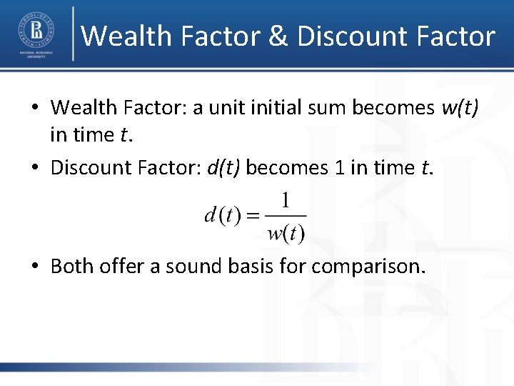 Wealth Factor & Discount Factor • Wealth Factor: a unit initial sum becomes w(t)