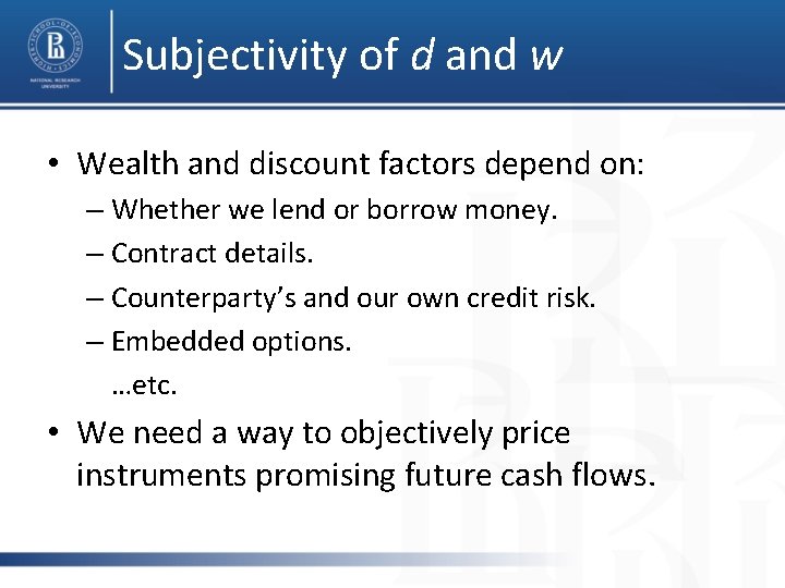 Subjectivity of d and w • Wealth and discount factors depend on: – Whether
