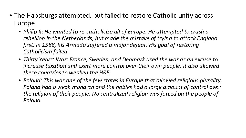  • The Habsburgs attempted, but failed to restore Catholic unity across Europe •
