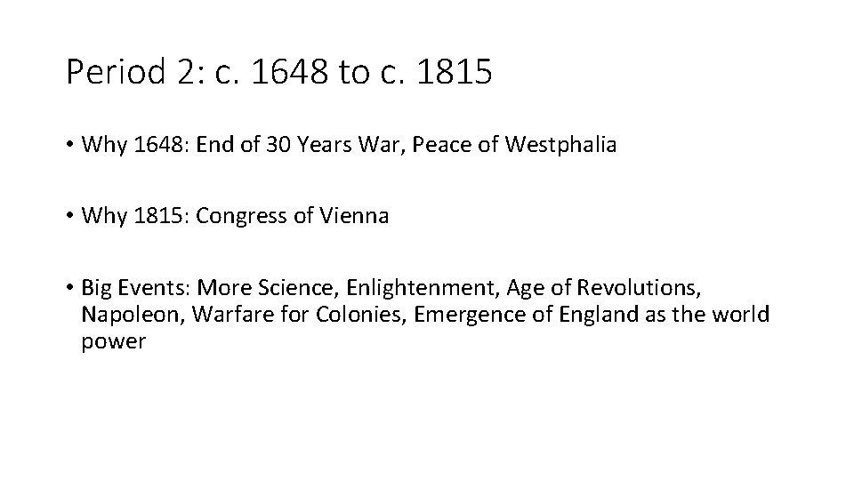 Period 2: c. 1648 to c. 1815 • Why 1648: End of 30 Years