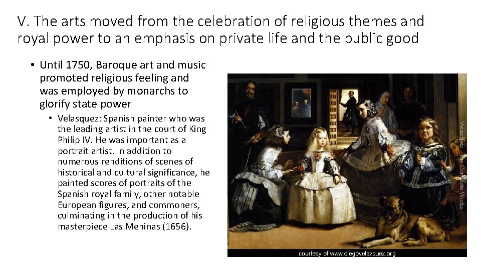 V. The arts moved from the celebration of religious themes and royal power to