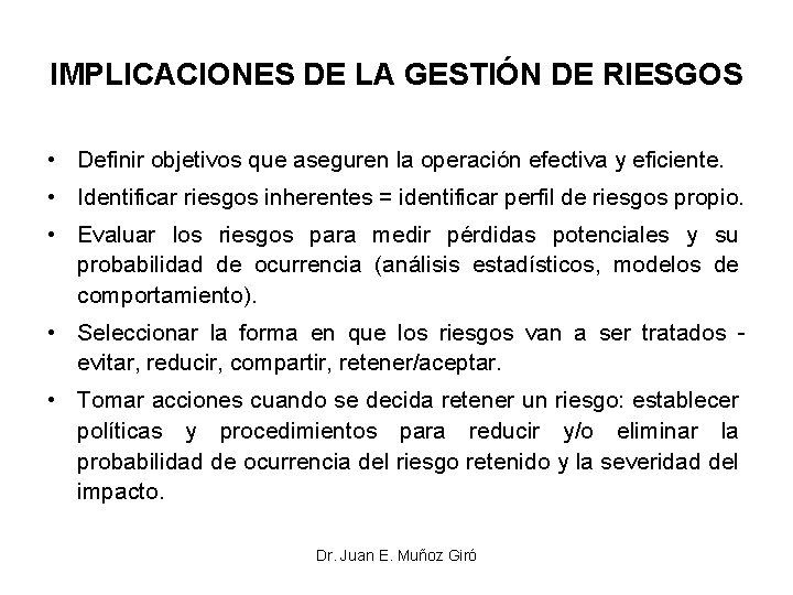 IMPLICACIONES DE LA GESTIÓN DE RIESGOS • Definir objetivos que aseguren la operación efectiva