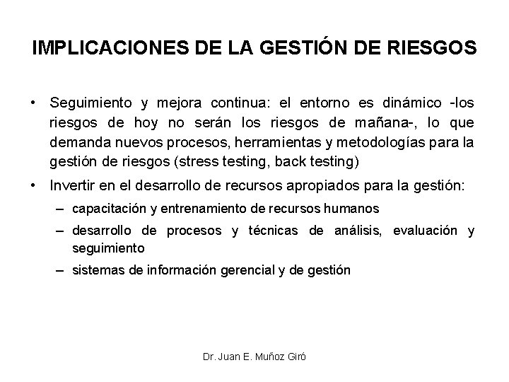 IMPLICACIONES DE LA GESTIÓN DE RIESGOS • Seguimiento y mejora continua: el entorno es