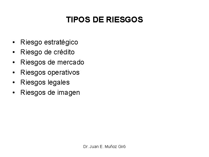 TIPOS DE RIESGOS • • • Riesgo estratégico Riesgo de crédito Riesgos de mercado