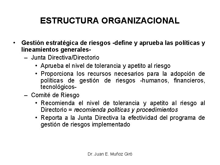 ESTRUCTURA ORGANIZACIONAL • Gestión estratégica de riesgos -define y aprueba las políticas y lineamientos