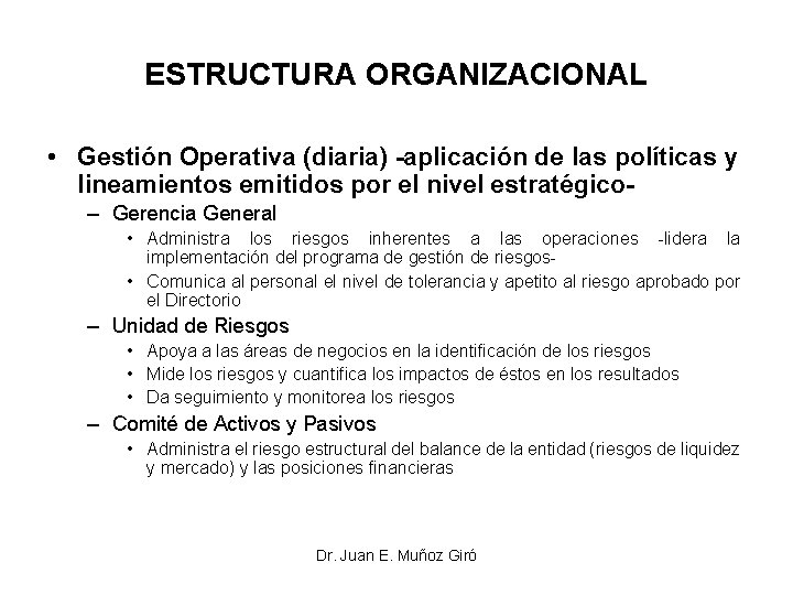 ESTRUCTURA ORGANIZACIONAL • Gestión Operativa (diaria) -aplicación de las políticas y lineamientos emitidos por