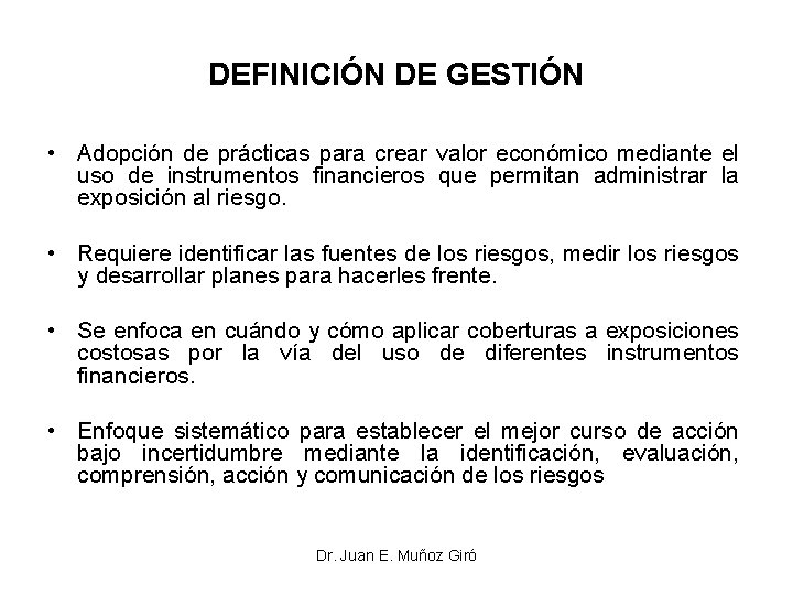 DEFINICIÓN DE GESTIÓN • Adopción de prácticas para crear valor económico mediante el uso