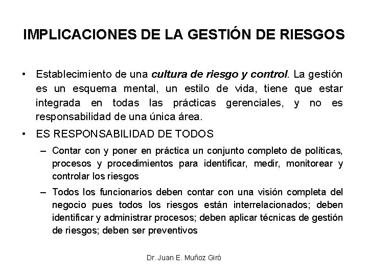 IMPLICACIONES DE LA GESTIÓN DE RIESGOS • Establecimiento de una cultura de riesgo y