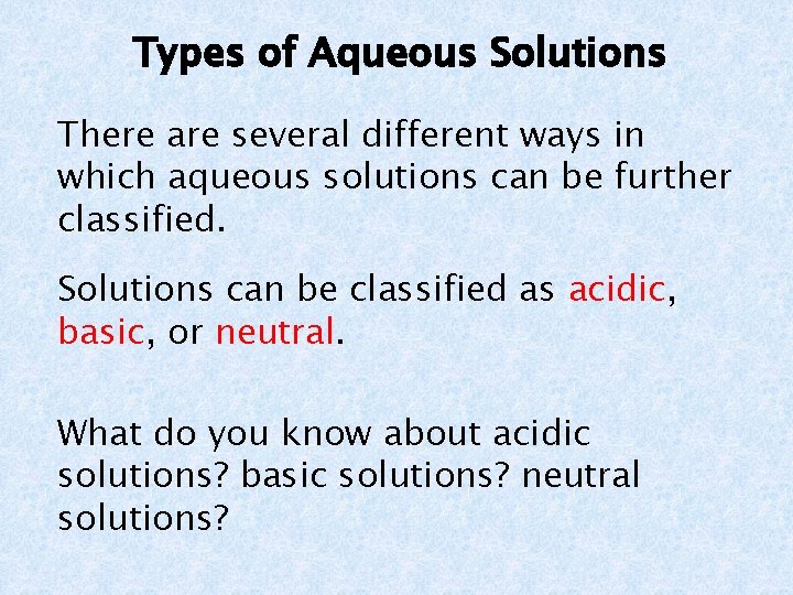 Types of Aqueous Solutions There are several different ways in which aqueous solutions can