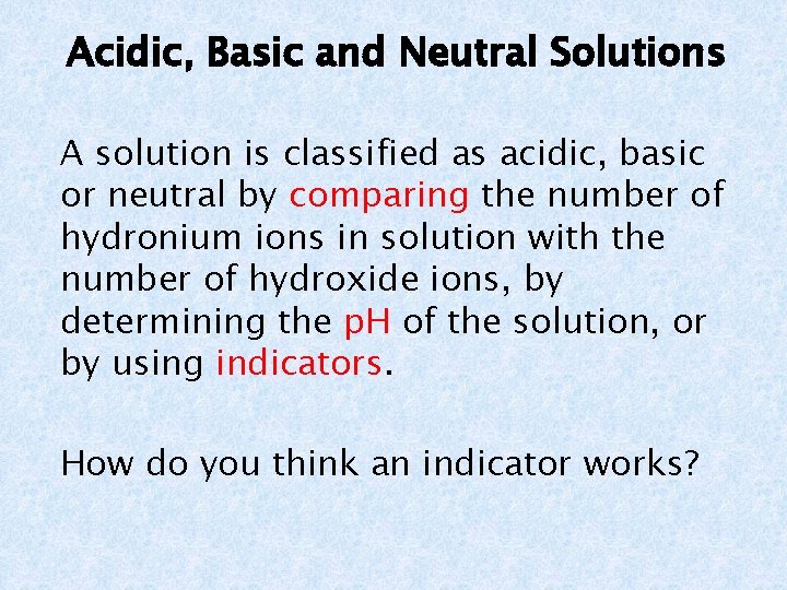 Acidic, Basic and Neutral Solutions A solution is classified as acidic, basic or neutral