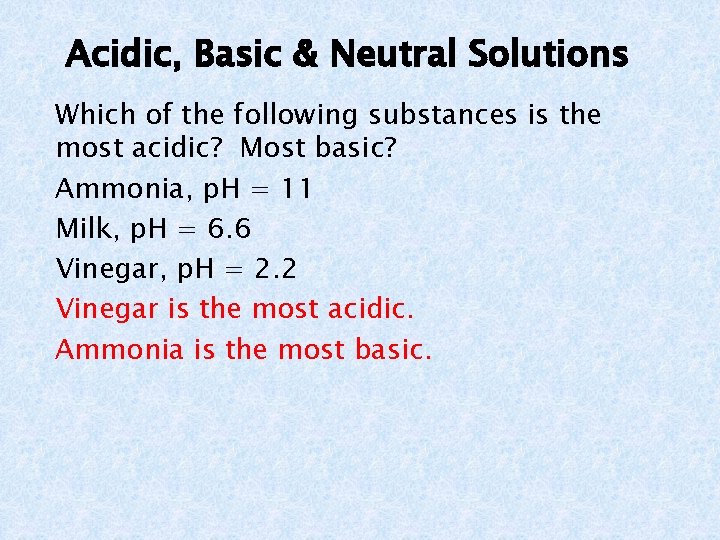 Acidic, Basic & Neutral Solutions Which of the following substances is the most acidic?