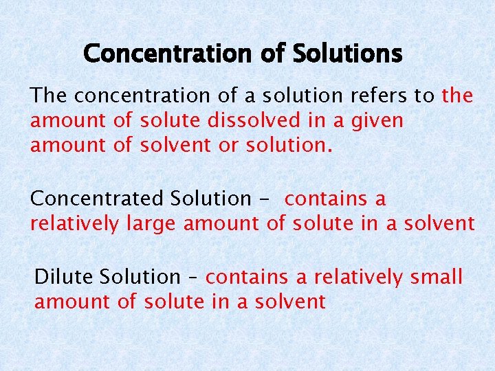 Concentration of Solutions The concentration of a solution refers to the amount of solute