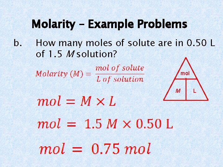 Molarity – Example Problems b. How many moles of solute are in 0. 50