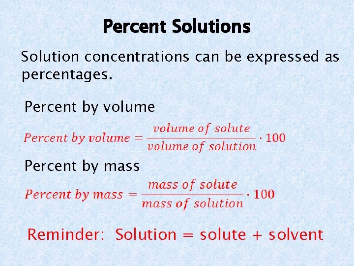 Percent Solutions Solution concentrations can be expressed as percentages. Percent by volume Percent by