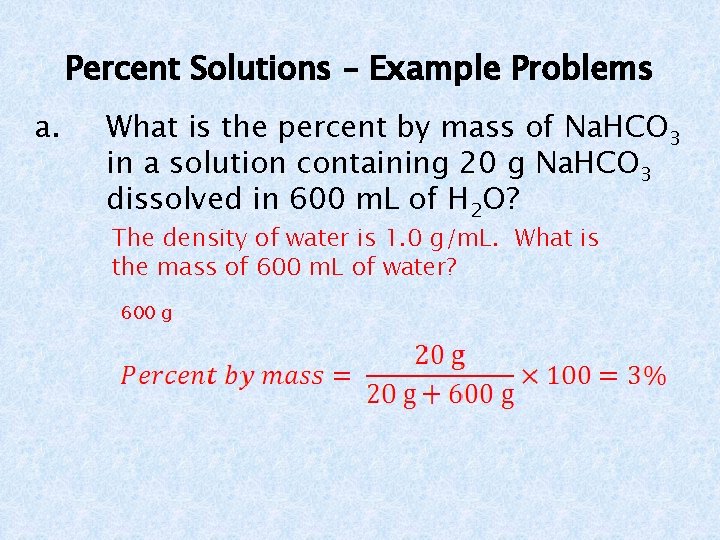 Percent Solutions – Example Problems a. What is the percent by mass of Na.