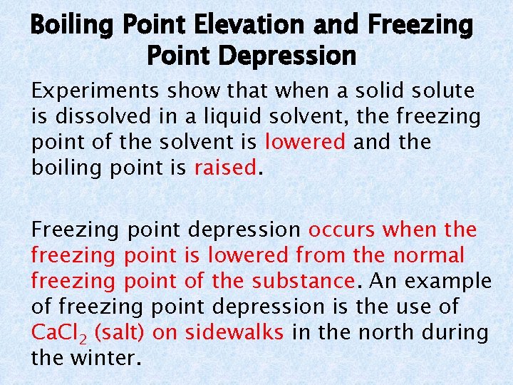 Boiling Point Elevation and Freezing Point Depression Experiments show that when a solid solute