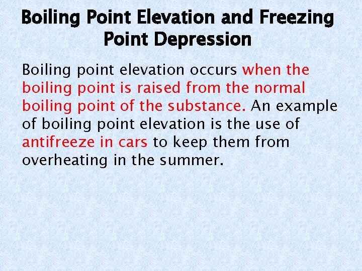 Boiling Point Elevation and Freezing Point Depression Boiling point elevation occurs when the boiling