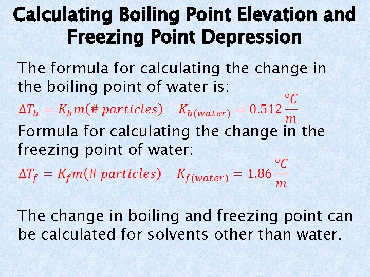 Calculating Boiling Point Elevation and Freezing Point Depression The formula for calculating the change