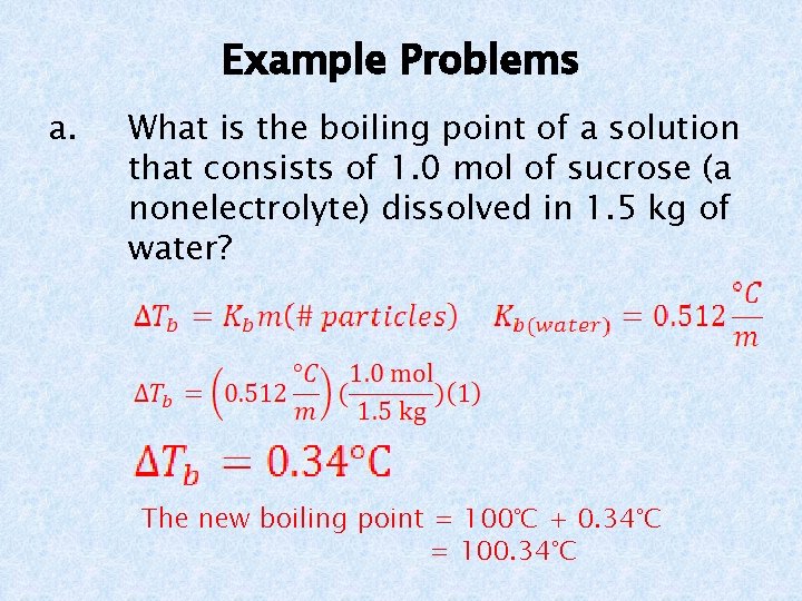 Example Problems a. What is the boiling point of a solution that consists of