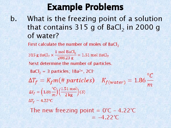 b. Example Problems What is the freezing point of a solution that contains 315