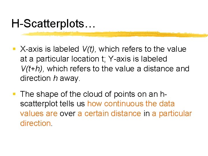 H-Scatterplots… § X-axis is labeled V(t), which refers to the value at a particular
