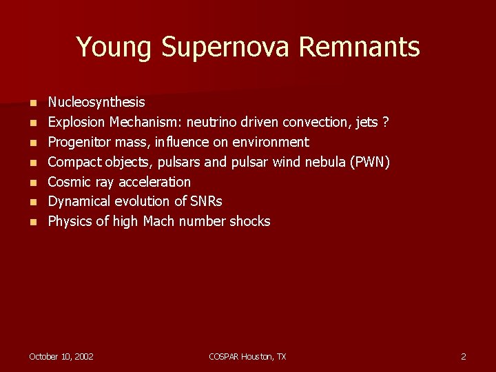 Young Supernova Remnants n n n n Nucleosynthesis Explosion Mechanism: neutrino driven convection, jets