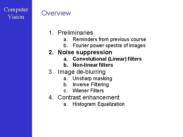 Computer Vision Overview 1. Preliminaries a. Reminders from previous course b. Fourier power spectra