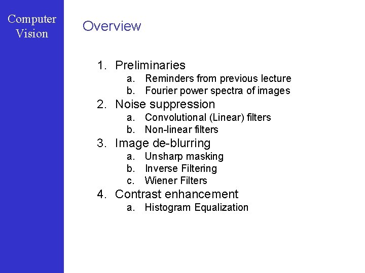 Computer Vision Overview 1. Preliminaries a. Reminders from previous lecture b. Fourier power spectra