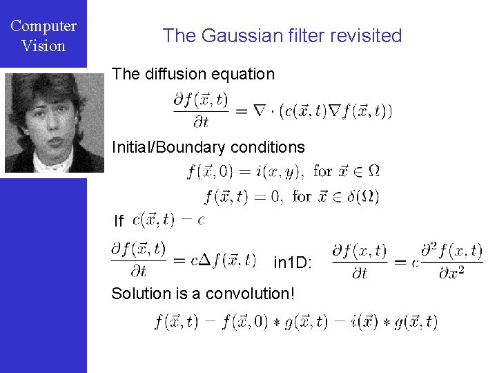 Computer Vision The Gaussian filter revisited The diffusion equation Initial/Boundary conditions If in 1