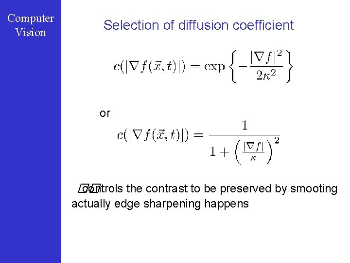 Computer Vision Selection of diffusion coefficient or �� controls the contrast to be preserved