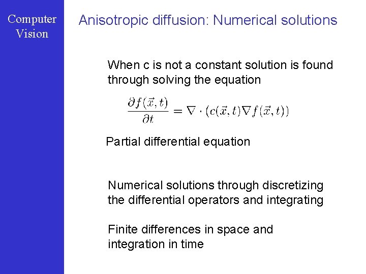 Computer Vision Anisotropic diffusion: Numerical solutions When c is not a constant solution is