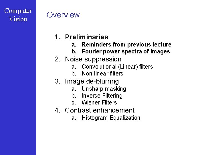 Computer Vision Overview 1. Preliminaries a. Reminders from previous lecture b. Fourier power spectra