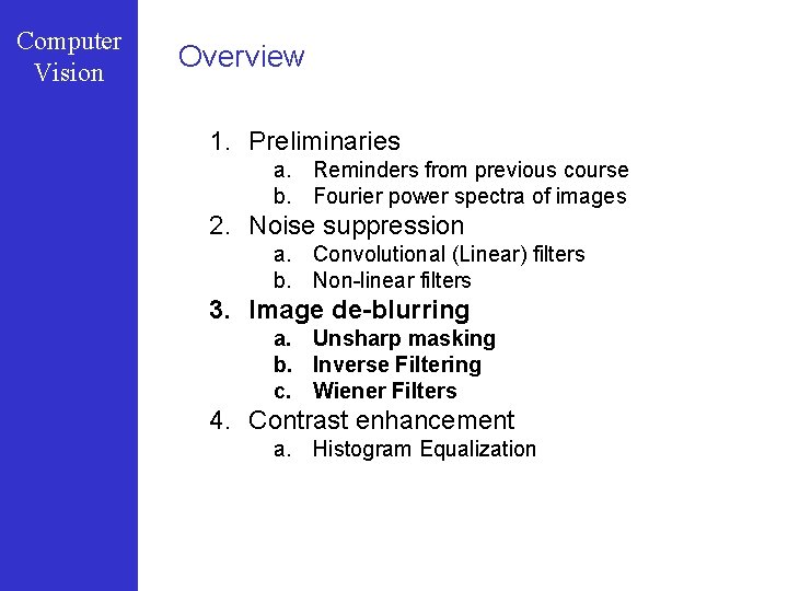 Computer Vision Overview 1. Preliminaries a. Reminders from previous course b. Fourier power spectra