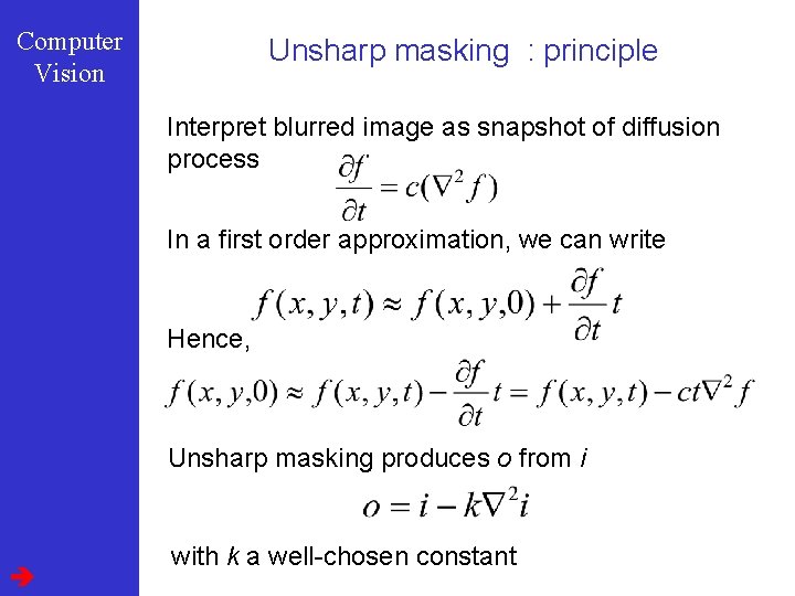 Computer Vision Unsharp masking : principle Interpret blurred image as snapshot of diffusion process