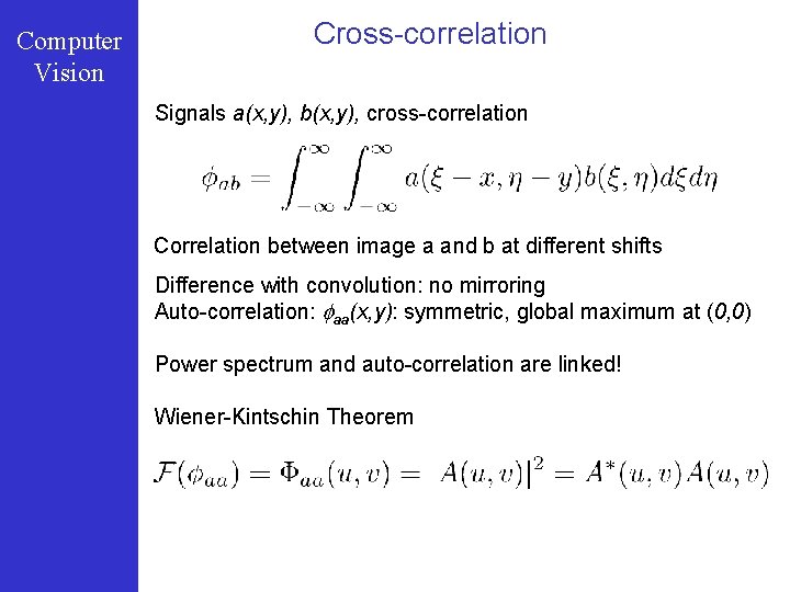 Computer Vision Cross-correlation Signals a(x, y), b(x, y), cross-correlation Correlation between image a and