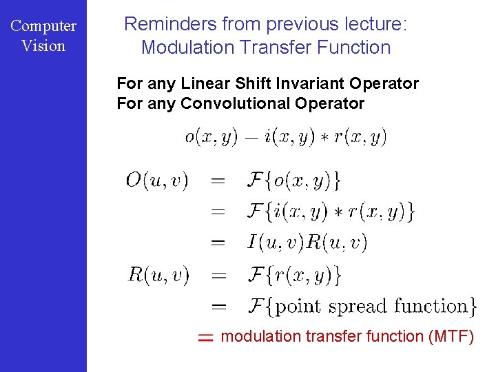 Computer Vision Reminders from previous lecture: Modulation Transfer Function For any Linear Shift Invariant