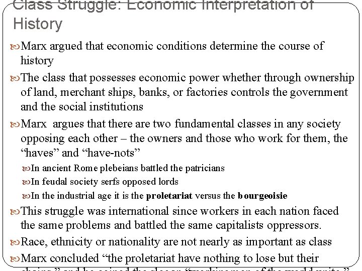 Class Struggle: Economic Interpretation of History Marx argued that economic conditions determine the course