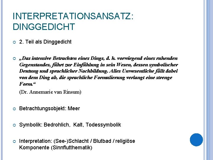 INTERPRETATIONSANSATZ: DINGGEDICHT 2. Teil als Dinggedicht „Das intensive Betrachten eines Dings, d. h. vorwiegend