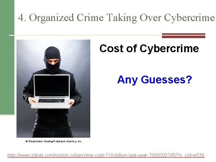 4. Organized Crime Taking Over Cybercrime Cost of Cybercrime Any Guesses? © Stockbroker xtra/Age.