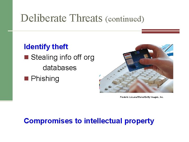 Deliberate Threats (continued) Identify theft n Stealing info off org databases n Phishing Frederic